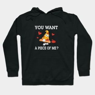 pumpkin Pie Thanksgiving and Turkeys day You Want A Piece Of Me Hoodie